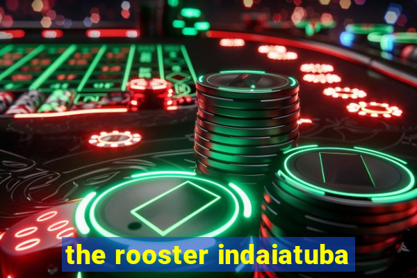 the rooster indaiatuba